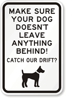 Make Sure Dog Doesn't Leave Anything Behind Sign
