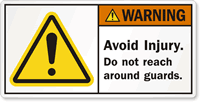 Avoid Injury Do not reach around guards Label