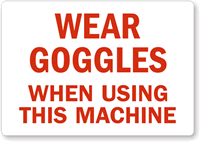Wear Goggles When Using This Machine Label