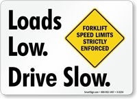 Loads Low. Drive Slow. Forklift Limits Sign