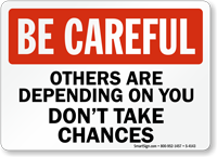 Be Careful Others Are Depending Sign