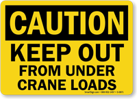Caution Keep Out Crane Loads Sign