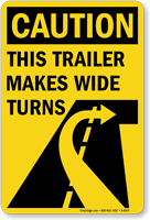 Caution, This Trailer Makes Wide Turns Sign