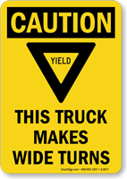 Caution, This Truck Makes Wide Turns, Yield! Sign