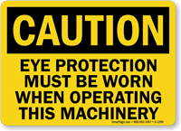 Eye Protection Must Be Worn, Operating Machinery Sign