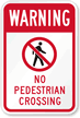 Warning No Pedestrian Crossing Sign (With Graphic)