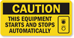 Caution This Equipment Starts Stops Automatically Label
