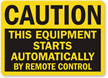 Caution Equipment Starts By Remote Control Label