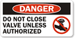 Danger Do Not Close Valve Label
