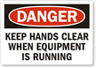 Keep Hands Clear Equipment Running Danger Label