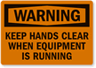 Warning Keep Hands Clear Equipment Running Label