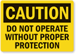 Caution Do Not Operate Without Proper Protection Label