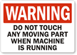 Do Not Touch Moving Part Machine Running Label