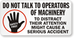 Do Not Talk To Operators Of Machinery Label