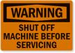 Warning Shut Machine Servicing Label