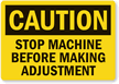Caution Stop Machine Before Making Adjustment Label