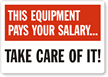 This Equipment Pays Your Salary Take Care Label