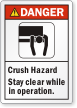 Crush Hazard Stay Clear While In Operation Label