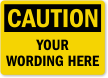 Customizable OSHA Caution Add Your Text Here Label