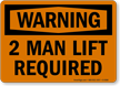2 Man Lift Required OSHA Warning Sign