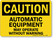Caution Automatic Equipment Start Warning Sign