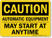 Caution Automatic Equipment May Start Sign