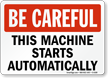 Be Careful: This Machine Starts Automatically