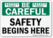 Be Careful Safety Begins Here Sign
