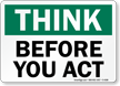 Think Before You Act Sign
