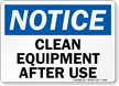 Notice Clean Equipment After Use Sign