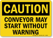 Caution Conveyor Start Warning Sign