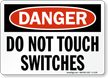 Danger Do Not Touch Switches Sign