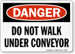 Danger: Do Not Walk Under Conveyor