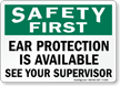 Safety First Ear Protection Available Sign