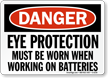 Danger Eye Protection Worn Batteries Sign