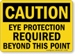 Caution Eye Protection Required Beyond Sign
