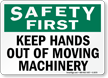 Safety First Keep Hands Out Machinery Sign