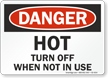 Hot Turn Off When Not In Use OSHA Danger Sign