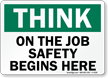 Think On Job Safety Begins Here Sign