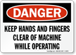 Danger Keep Hands and Fingers Clear Sign