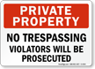 Private Property No Trespassing Violators Prosecuted Sign