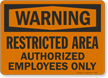 Warning Restricted Authorized Employees Sign