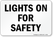 Lights On For Safety Sign