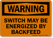 Switch May Be Energized By Backfeed OSHA Warning Sign