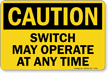 Switch May Operate At Any Time Caution Sign