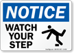 Notice Watch Your Step Sign