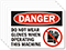 Danger Do Not Wear Gloves Label