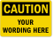 Customizable OSHA Caution Add Your Text Here Label