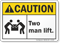 Two Man Lift ANSI Caution Sign